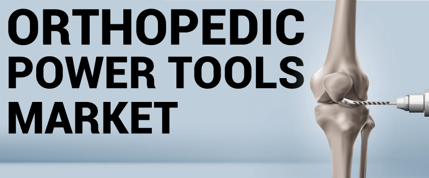 Orthopedic Power Tools Market 