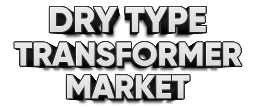 Dry Type Transformers Market