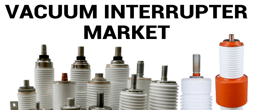 Vacuum Interrupter Market