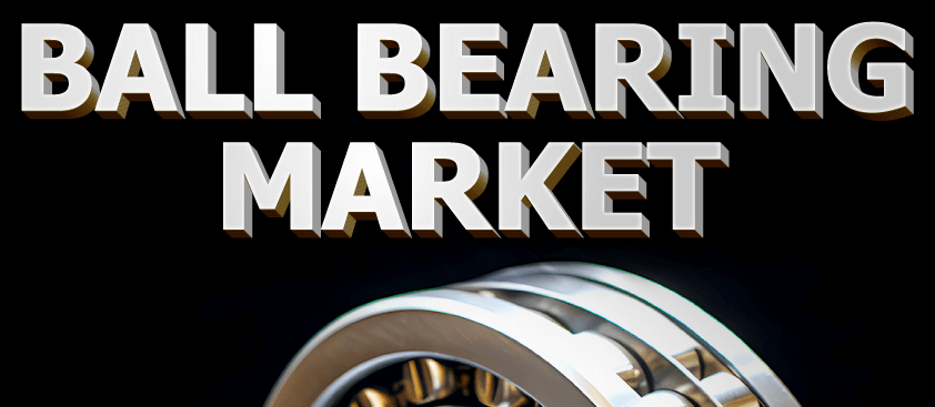 Ball Bearing Market 
