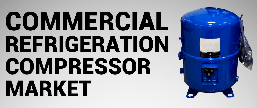 Commercial Refrigeration Compressor Market