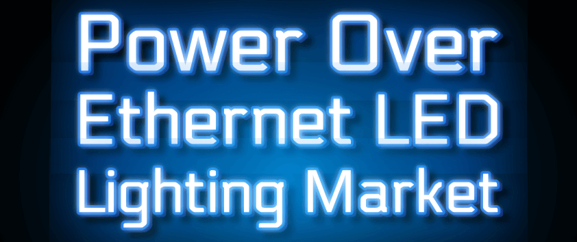 Power over Ethernet (POE) LED Lighting Market