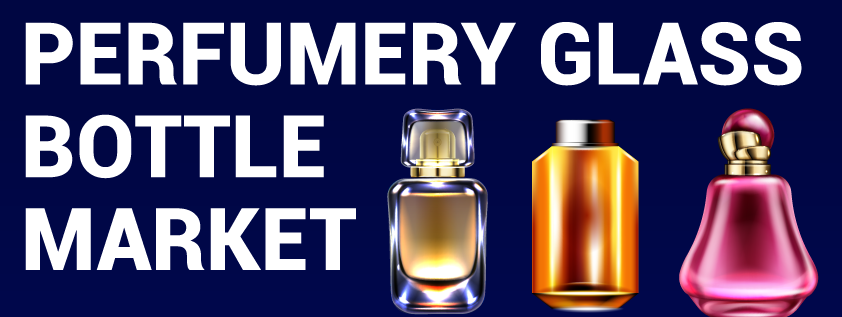 Perfumery Glass Bottles Market