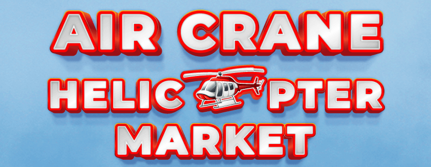 Air Crane Helicopter Market
