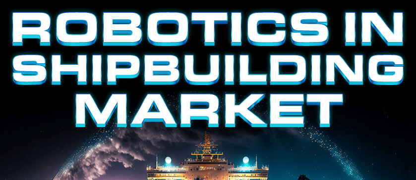 Robotics in Shipbuilding Market
