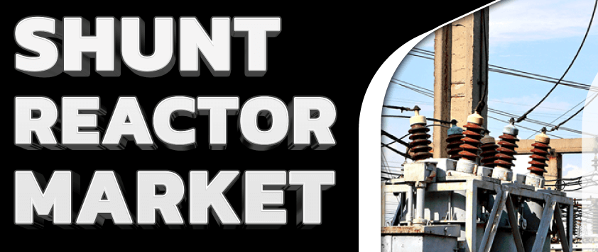 Shunt Reactor Market