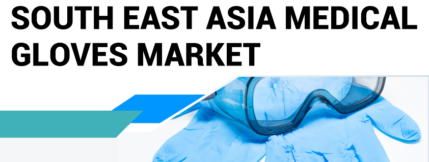 South East Asia Medical Gloves Market