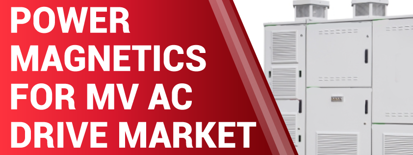 Power Magnetics for MV AC Drive Market