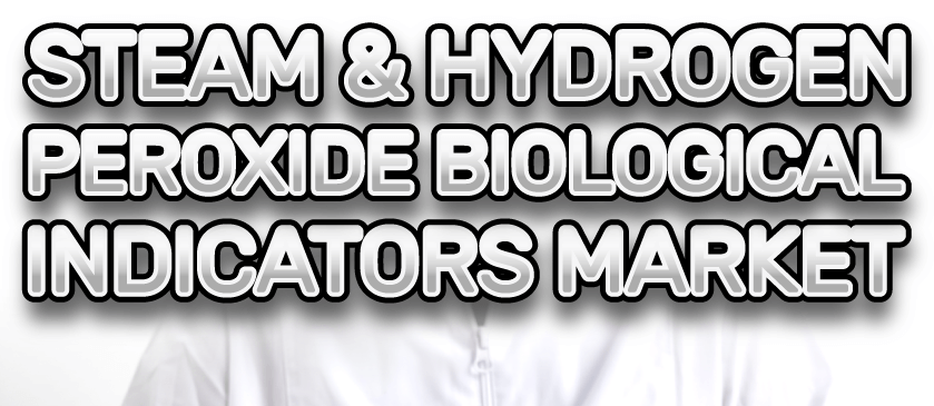 Steam and Hydrogen Peroxide Biological Indicators Market