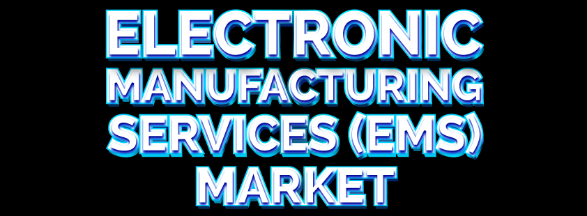 Electronic Manufacturing Services (EMS) Market