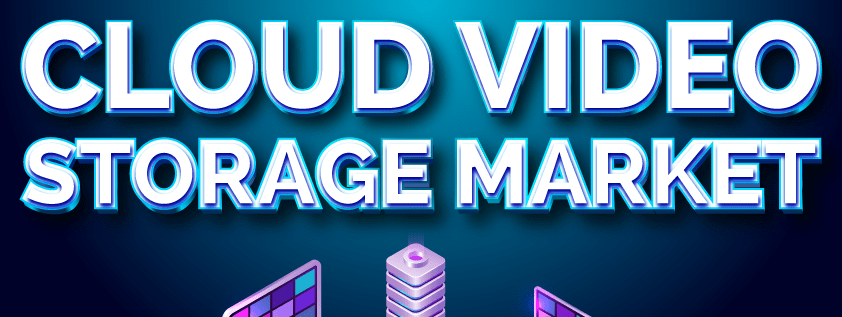Cloud Video Storage Market