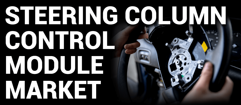 Steering Column Control Module Market