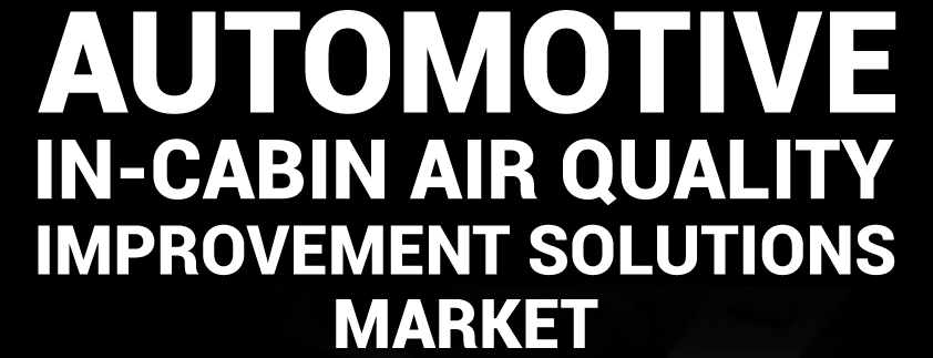 Automotive In-Cabin Air Quality Improvement Solutions Market