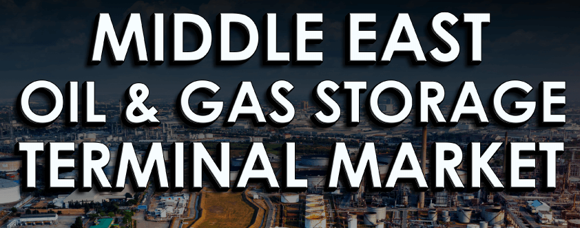 Middle East Oil & Gas Storage Terminal Market