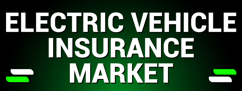 Electric Vehicle (EV) Insurance Market