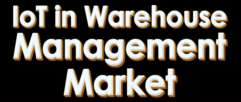 IoT in Warehouse Management Market