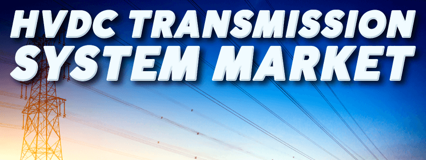 HVDC Transmission System Market