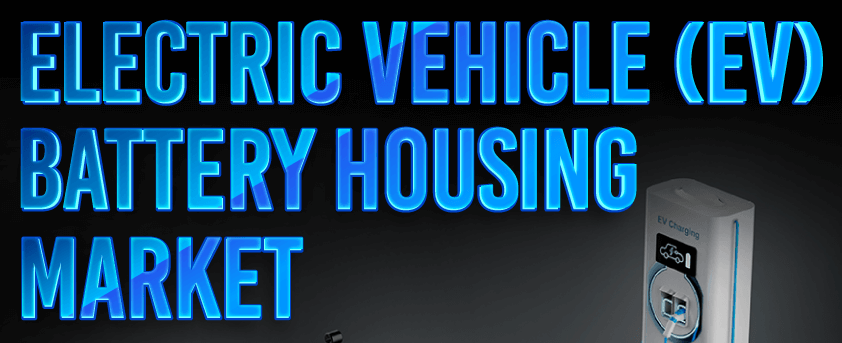 Electric Vehicle (EV) Battery Housing Market