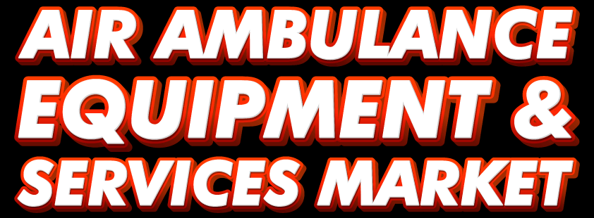 Air Ambulance Equipment and Services Market