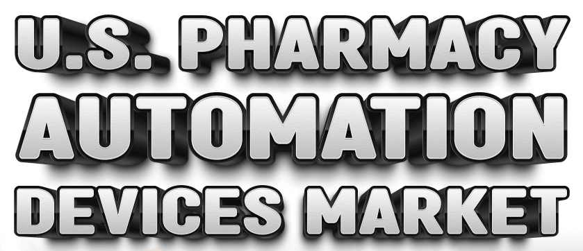 U.S. Pharmacy Automation Devices Market