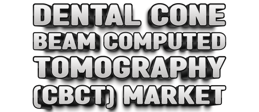 Dental Cone Beam Computed Tomography (CBCT)